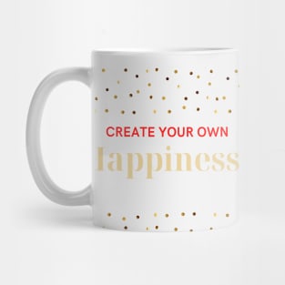 Create your own happiness Make it happen Mug